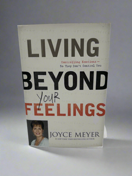 Living Beyond your feelings