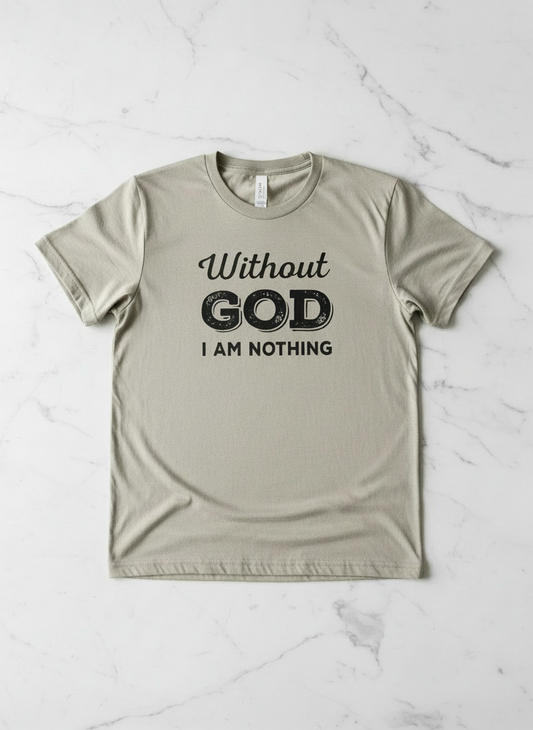 Without God I am Nothing