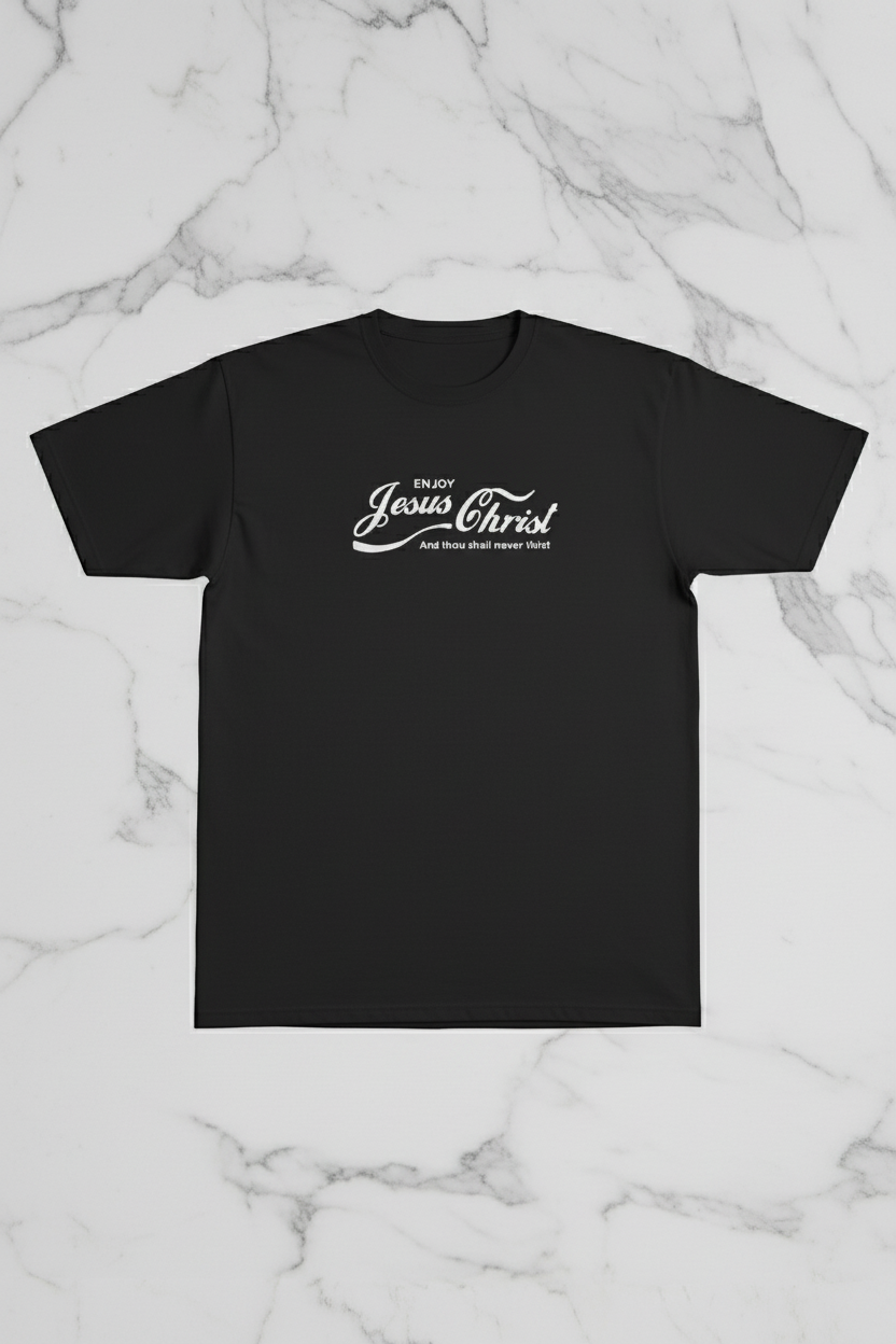 T-Shirt:Enjoy Jesus Christ and you shall never
