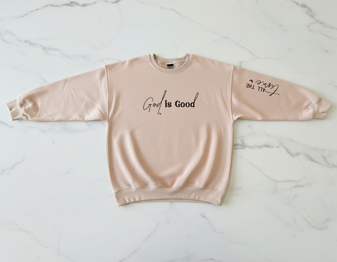 Sweatshirt: God is Good all the Time