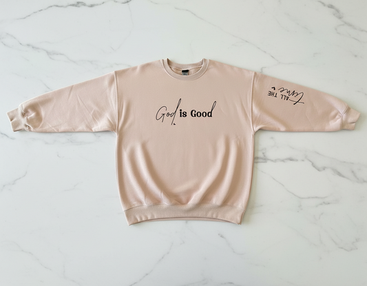 Sweatshirt: God is Good all the Time