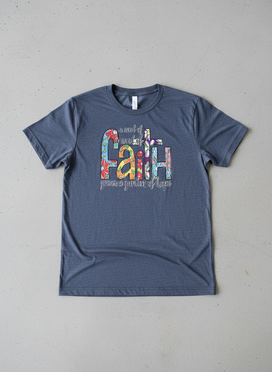 Tshirt:  “Seed of faith grow a garden of hopes”