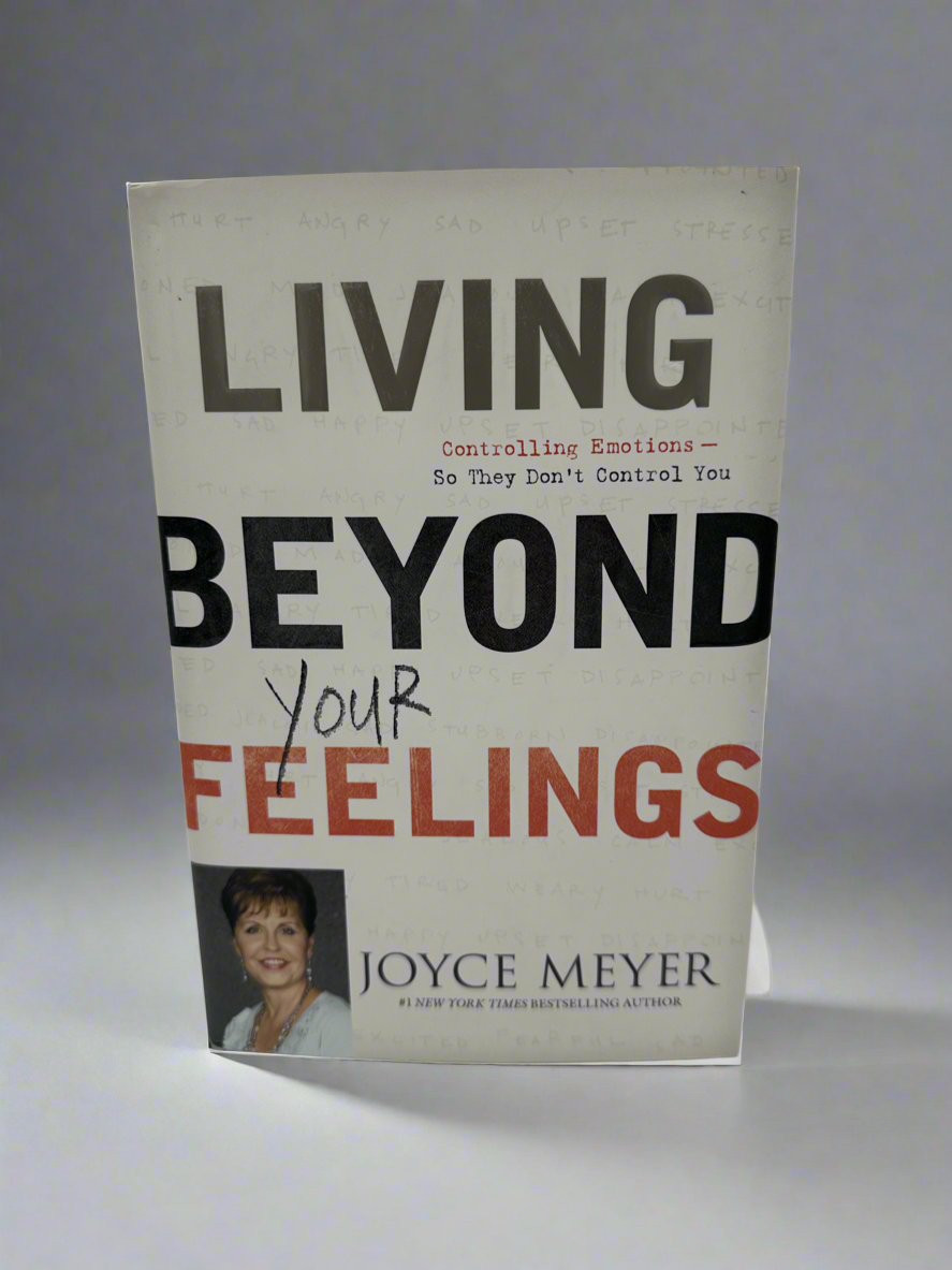 Living Beyond your feelings