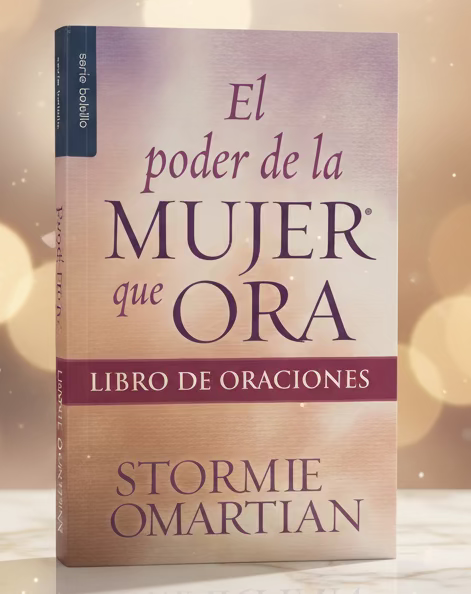 El Poder De La Mujer Que ora (oraciones)