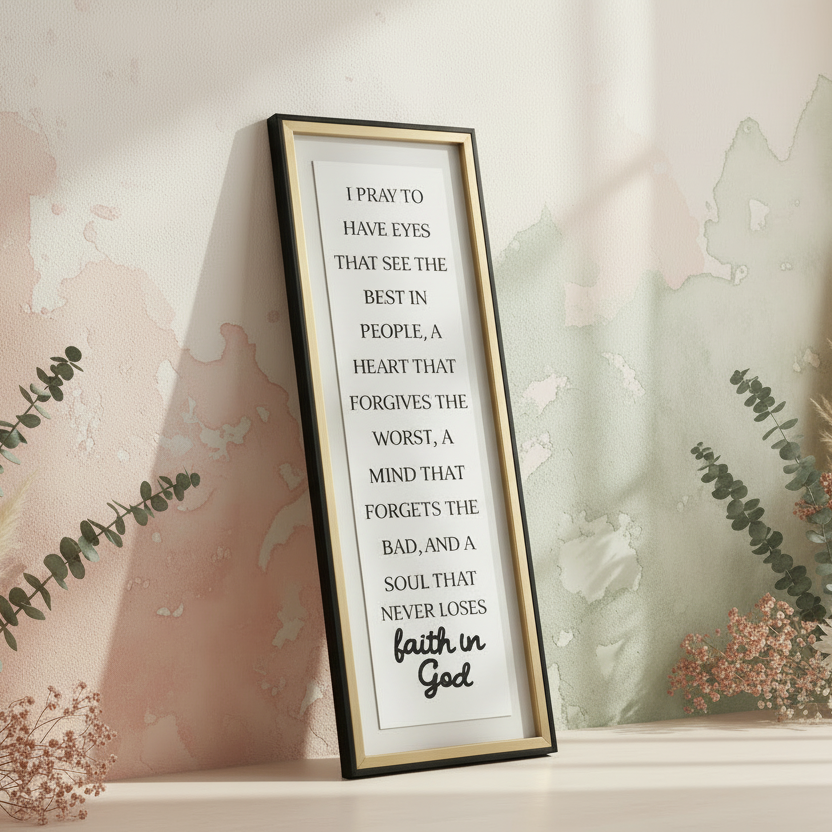 Wall Art “ I Pray To Have Eyes That See The Best In People…”