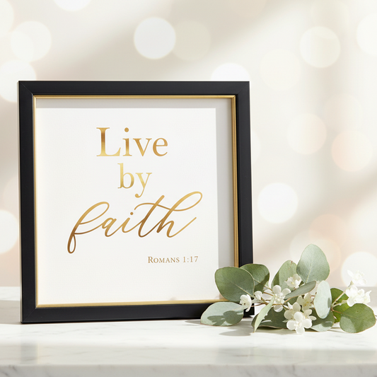 Wall Art: “ live by faith - Romans 1:17”